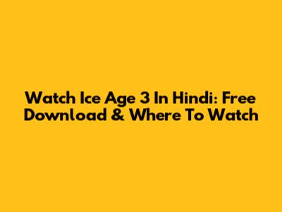 Watch Ice Age 3 In Hindi: Free Download & Where To Watch