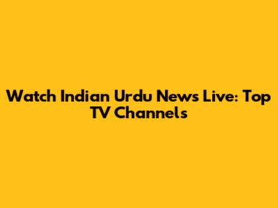 Watch Indian Urdu News Live: Top TV Channels