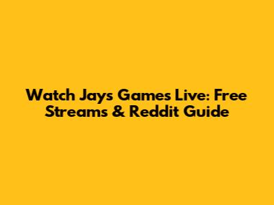 Watch Jays Games Live: Free Streams & Reddit Guide