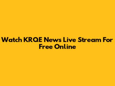 Watch KRQE News Live Stream For Free Online