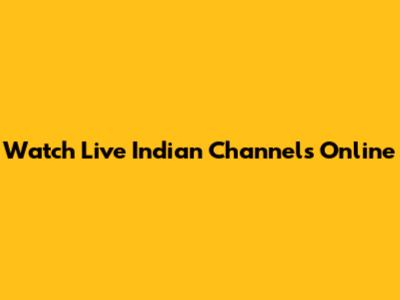 Watch Live Indian Channels Online