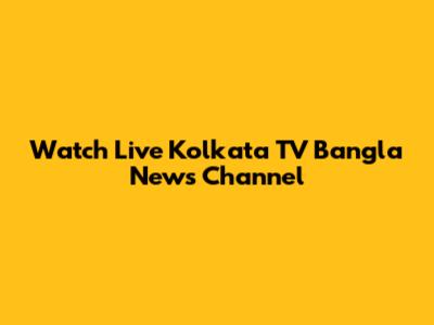 Watch Live Kolkata TV Bangla News Channel