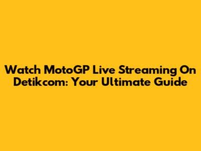Watch MotoGP Live Streaming On Detikcom: Your Ultimate Guide