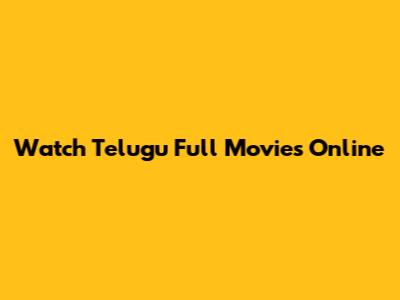 Watch Telugu Full Movies Online