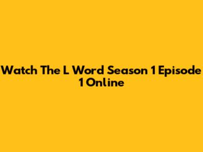 Watch The L Word Season 1 Episode 1 Online
