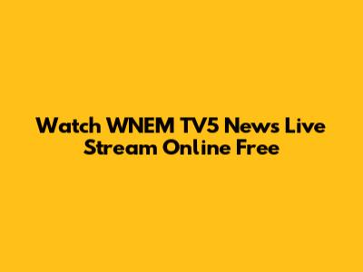 Watch WNEM TV5 News Live Stream Online Free