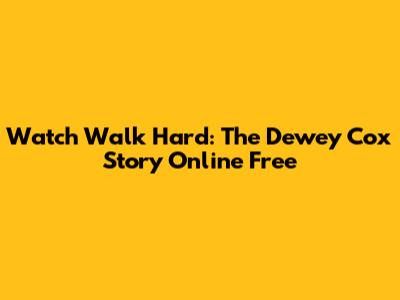 Watch Walk Hard: The Dewey Cox Story Online Free