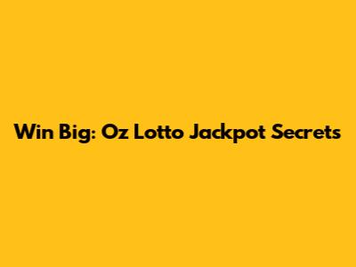 Win Big: Oz Lotto Jackpot Secrets