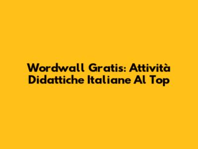 Wordwall Gratis: Attività Didattiche Italiane Al Top