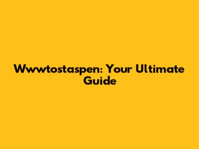 Wwwtostaspen: Your Ultimate Guide