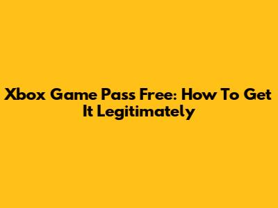Xbox Game Pass Free: How To Get It Legitimately