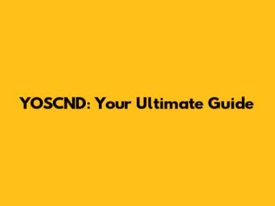 YOSCND: Your Ultimate Guide