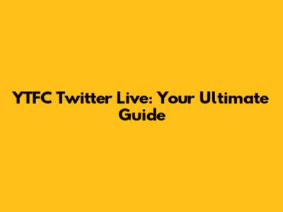 YTFC Twitter Live: Your Ultimate Guide