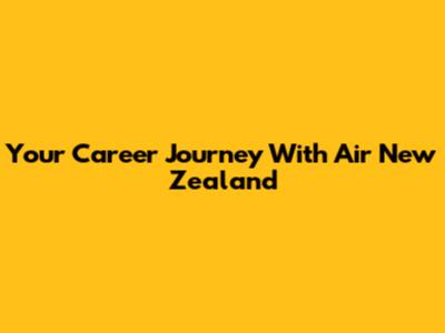 Your Career Journey With Air New Zealand