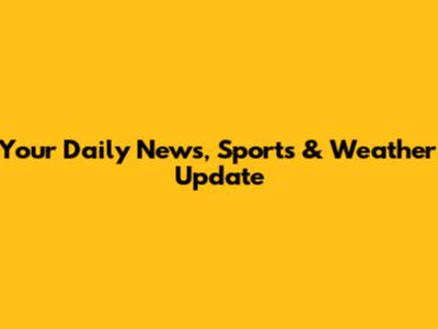 Your Daily News, Sports & Weather Update