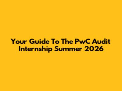 Your Guide To The PwC Audit Internship Summer 2026