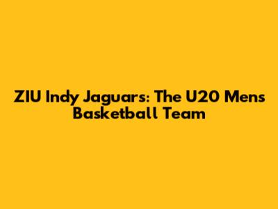 ZIU Indy Jaguars: The U20 Men's Basketball Team