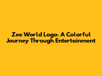 Zee World Logo: A Colorful Journey Through Entertainment
