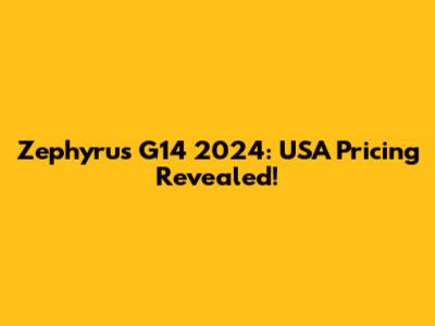 Zephyrus G14 2024: USA Pricing Revealed!
