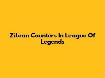 Zilean Counters In League Of Legends