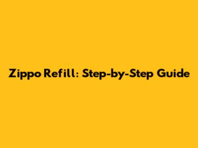 Zippo Refill: Step-by-Step Guide