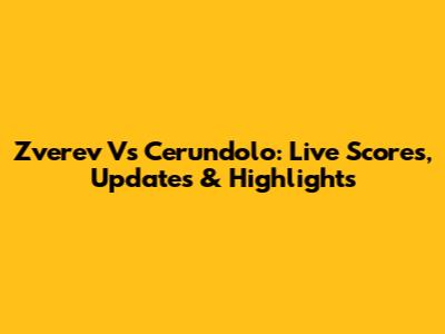 Zverev Vs Cerundolo: Live Scores, Updates & Highlights